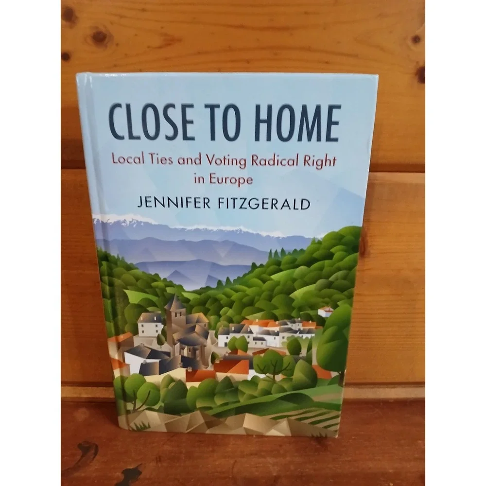 Close to Home : Local Ties and Voting Radical Right in Europe, Hardcover